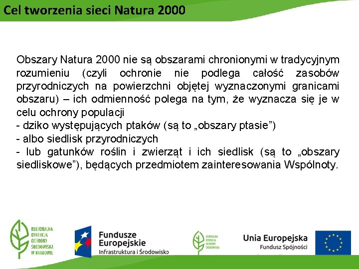 Cel tworzenia sieci Natura 2000 Obszary Natura 2000 nie są obszarami chronionymi w tradycyjnym