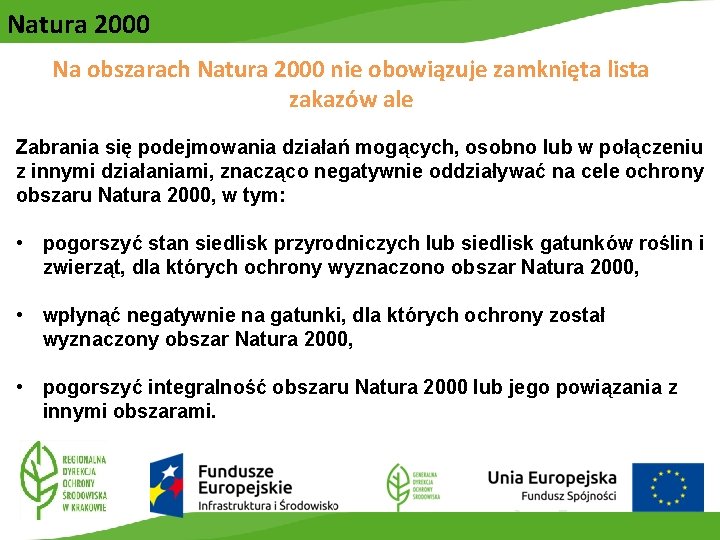 Natura 2000 Na obszarach Natura 2000 nie obowiązuje zamknięta lista zakazów ale Zabrania się