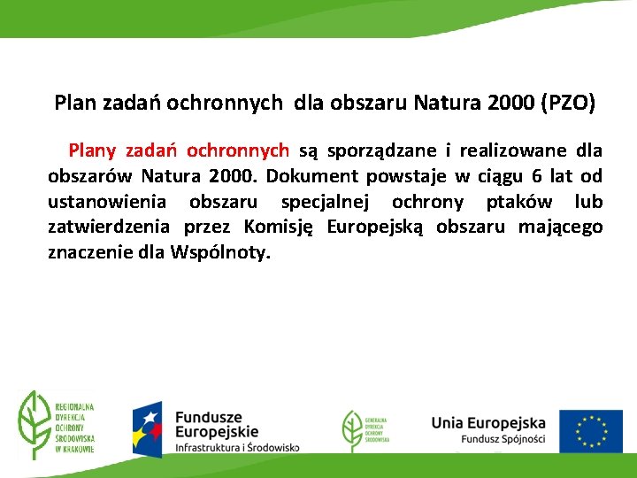 Plan zadań ochronnych dla obszaru Natura 2000 (PZO) Plany zadań ochronnych są sporządzane i