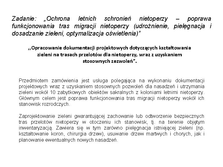Zadanie: „Ochrona letnich schronień nietoperzy – poprawa funkcjonowania tras migracji nietoperzy (udrożnienie, pielęgnacja i