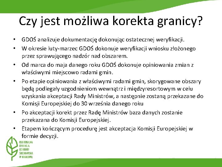 Czy jest możliwa korekta granicy? • GDOŚ analizuje dokumentację dokonując ostatecznej weryfikacji. • W