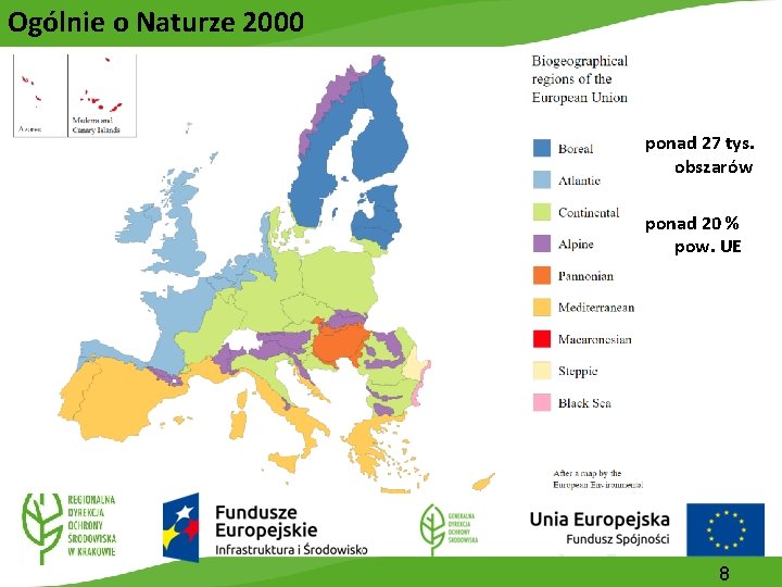 Ogólnie o Naturze 2000 ponad 27 tys. obszarów ponad 20 % pow. UE 8