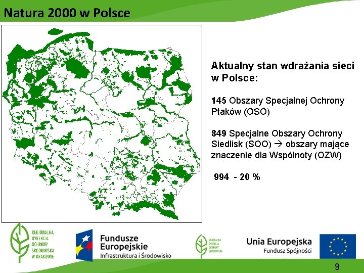 Natura 2000 w Polsce Aktualny stan wdrażania sieci w Polsce: 145 Obszary Specjalnej Ochrony
