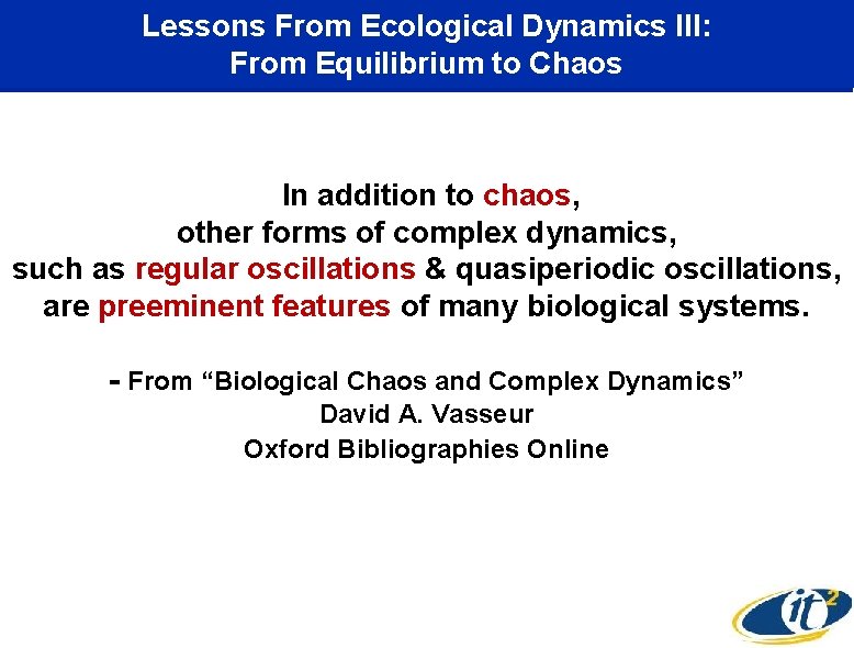 Lessons From Ecological Dynamics III: From Equilibrium to Chaos In addition to chaos, other