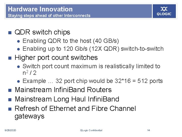 Hardware Innovation Staying steps ahead of other Interconnects n QDR switch chips l l