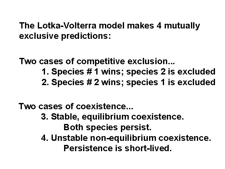The Lotka-Volterra model makes 4 mutually exclusive predictions: Two cases of competitive exclusion. .
