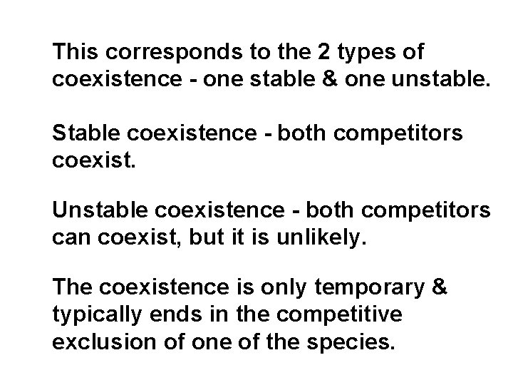 This corresponds to the 2 types of coexistence - one stable & one unstable.