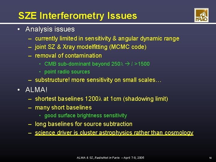 SZE Interferometry Issues • Analysis issues – currently limited in sensitivity & angular dynamic