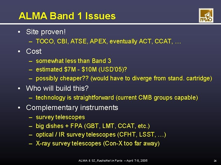 ALMA Band 1 Issues • Site proven! – TOCO, CBI, ATSE, APEX, eventually ACT,