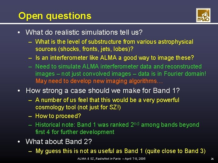 Open questions • What do realistic simulations tell us? – What is the level