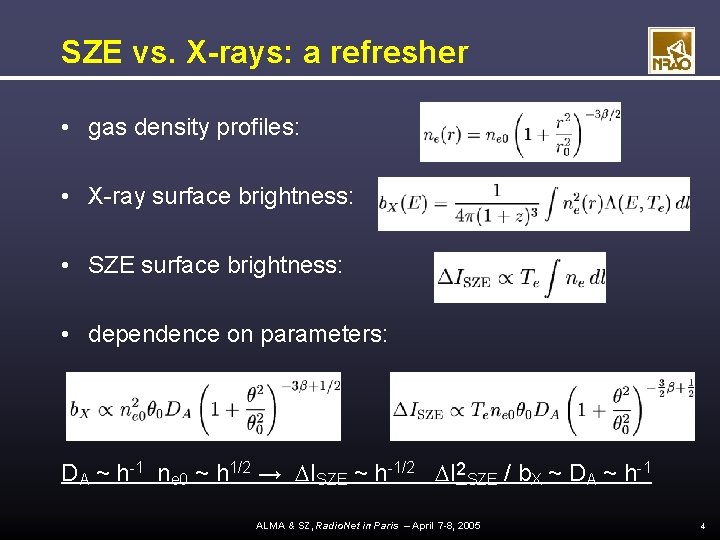 SZE vs. X-rays: a refresher • gas density profiles: • X-ray surface brightness: •