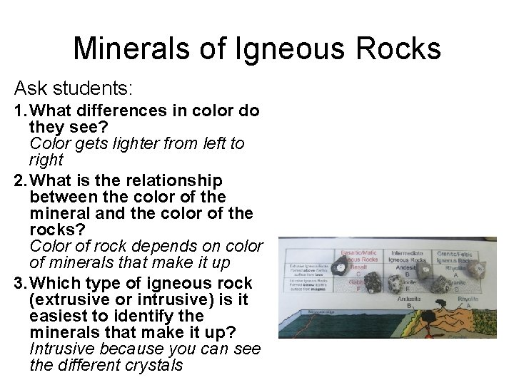 Minerals of Igneous Rocks Ask students: 1. What differences in color do they see?