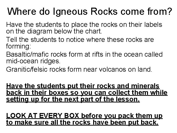 Where do Igneous Rocks come from? Have the students to place the rocks on