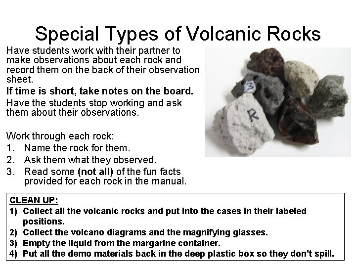 Special Types of Volcanic Rocks Have students work with their partner to make observations