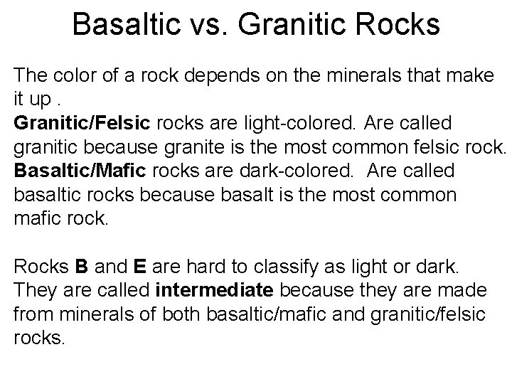 Basaltic vs. Granitic Rocks The color of a rock depends on the minerals that