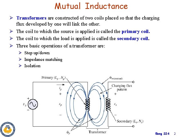 Mutual Inductance Ø Transformers are constructed of two coils placed so that the charging