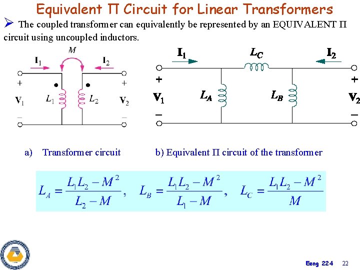 Equivalent П Circuit for Linear Transformers Ø The coupled transformer can equivalently be represented