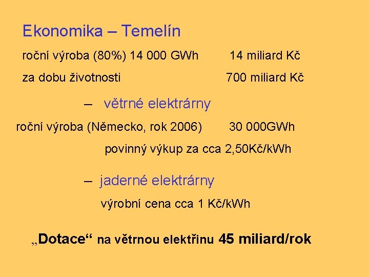 Ekonomika – Temelín roční výroba (80%) 14 000 GWh 14 miliard Kč za dobu