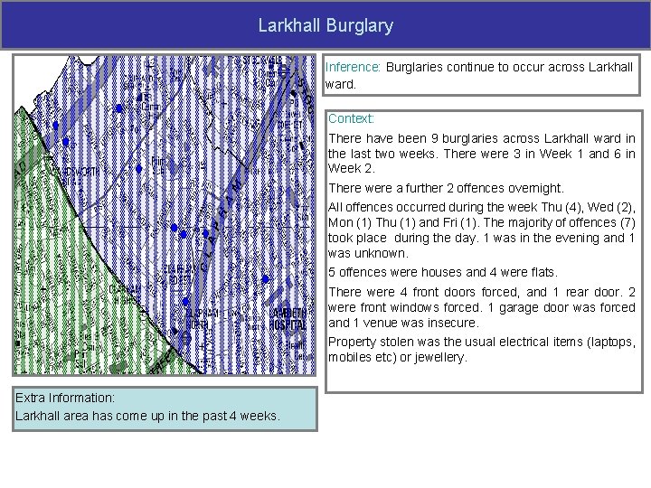 Larkhall Burglary Inference: Burglaries continue to occur across Larkhall ward. Context: There have been