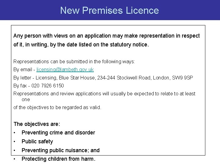 New Premises Licence Any person with views on an application may make representation in