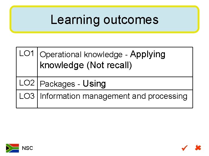 Learning outcomes LO 1 Operational knowledge - Applying knowledge (Not recall) LO 2 Packages