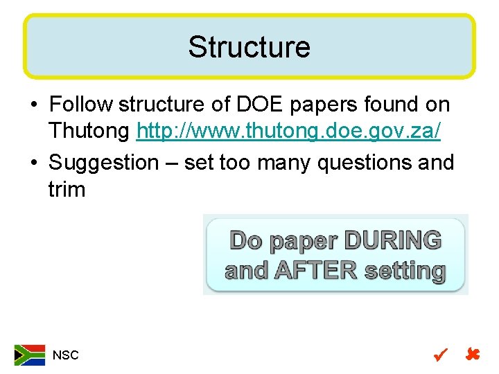 Structure • Follow structure of DOE papers found on Thutong http: //www. thutong. doe.