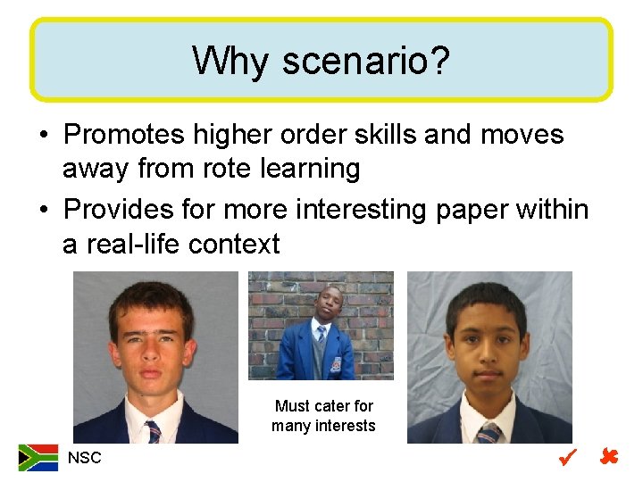 Why scenario? • Promotes higher order skills and moves away from rote learning •