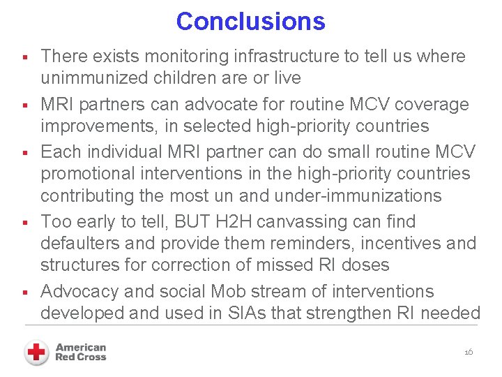 Conclusions § § § There exists monitoring infrastructure to tell us where unimmunized children