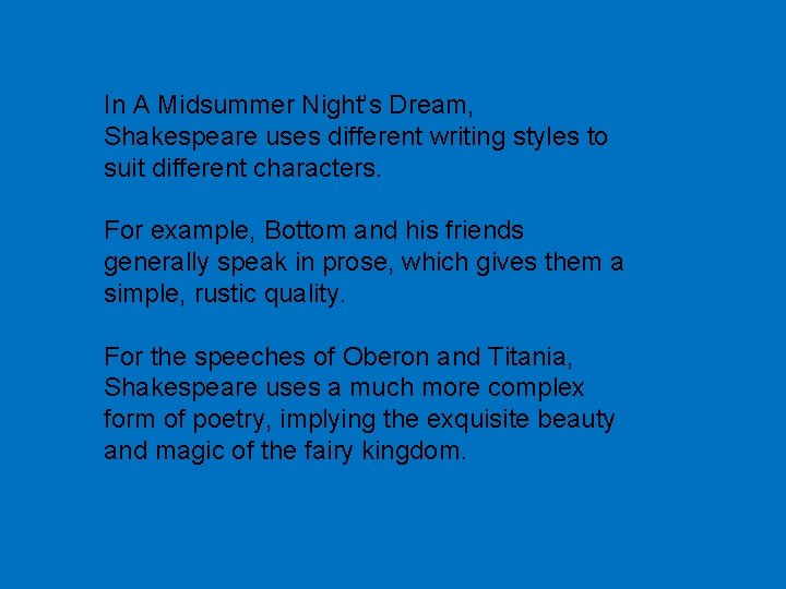 In A Midsummer Night’s Dream, Shakespeare uses different writing styles to suit different characters.