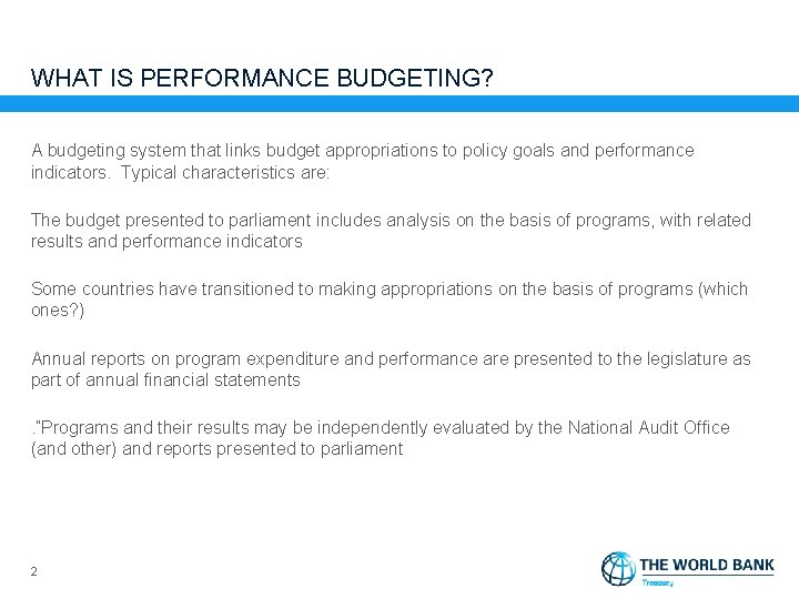 WHAT IS PERFORMANCE BUDGETING? A budgeting system that links budget appropriations to policy goals