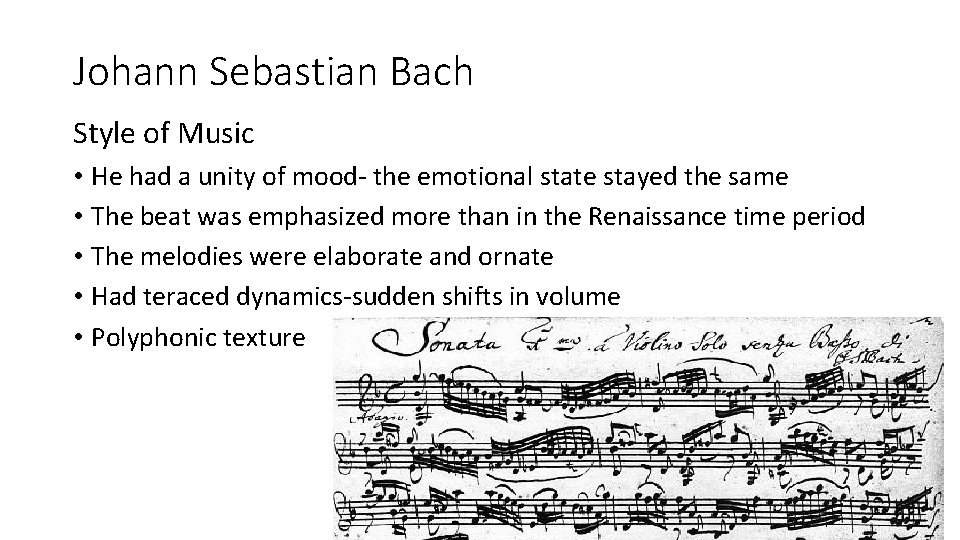 Johann Sebastian Bach Style of Music • He had a unity of mood- the