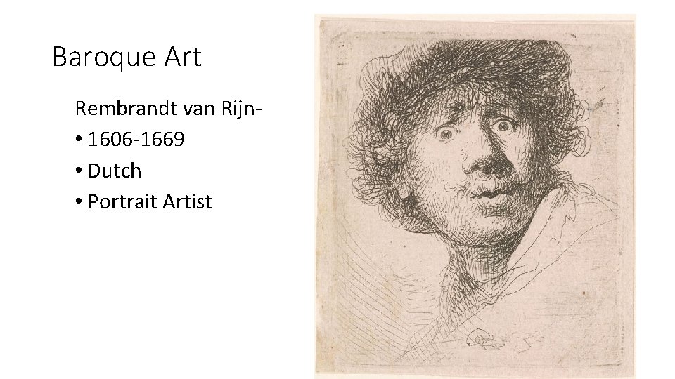 Baroque Art Rembrandt van Rijn • 1606 -1669 • Dutch • Portrait Artist 
