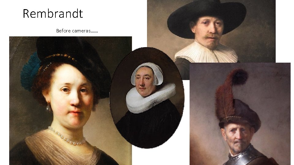 Rembrandt Before cameras…… 