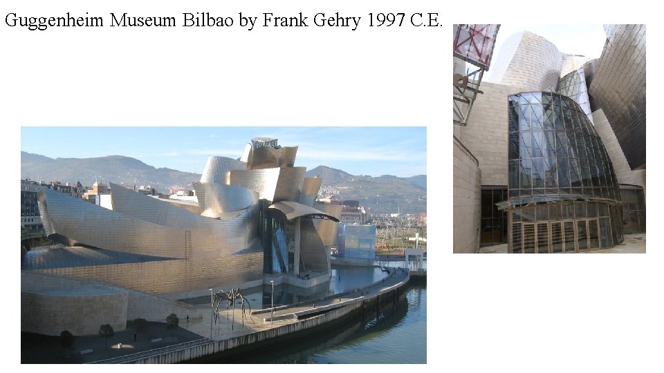 Guggenheim Museum Bilbao by Frank Gehry 1997 C. E. 