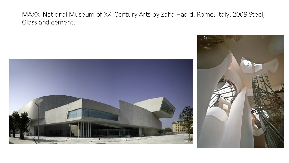MAXXI National Museum of XXI Century Arts by Zaha Hadid. Rome, Italy. 2009 Steel,