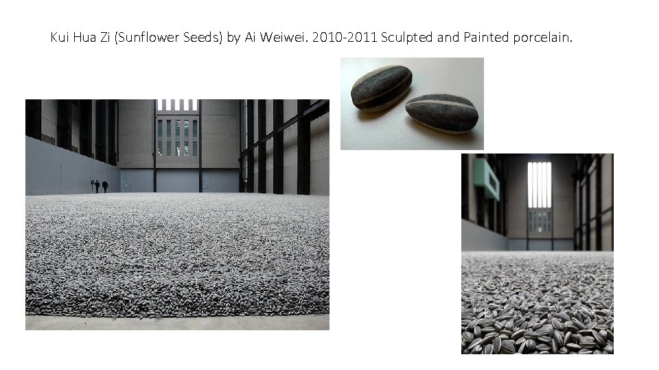 Kui Hua Zi (Sunflower Seeds) by Ai Weiwei. 2010 -2011 Sculpted and Painted porcelain.