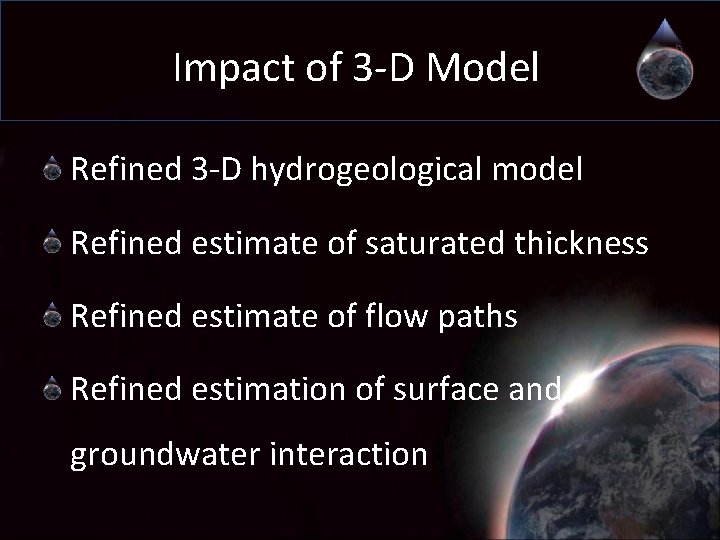 Impact of 3 -D Model Refined 3 -D hydrogeological model Refined estimate of saturated