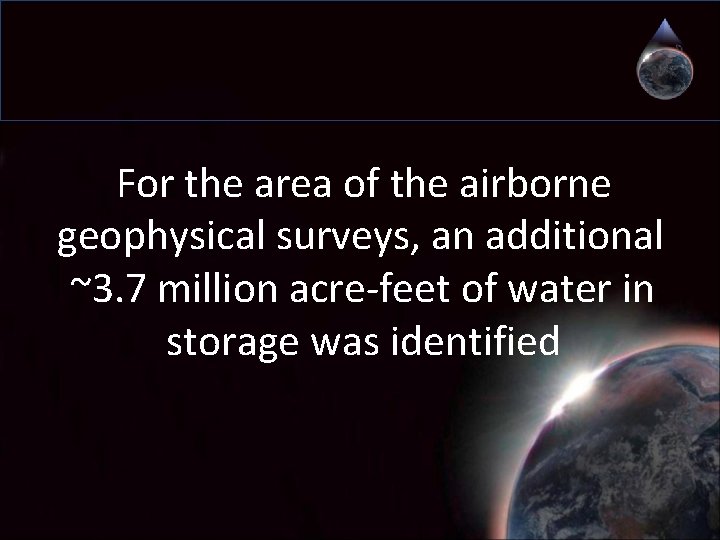 For the area of the airborne geophysical surveys, an additional ~3. 7 million acre-feet