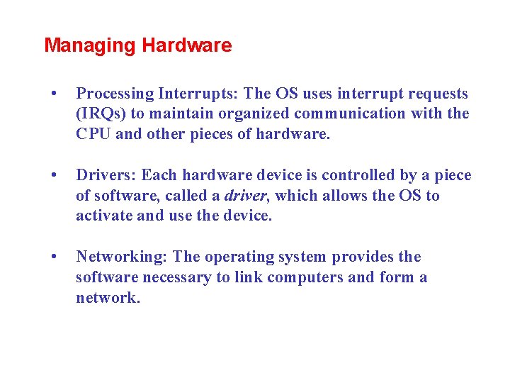 Managing Hardware • Processing Interrupts: The OS uses interrupt requests (IRQs) to maintain organized