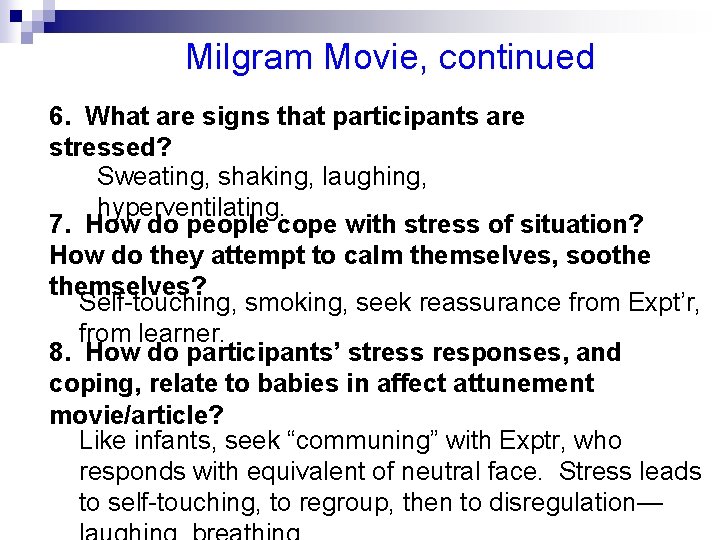 Milgram Movie, continued 6. What are signs that participants are stressed? Sweating, shaking, laughing,