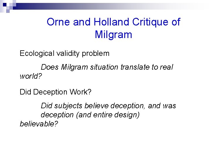 Orne and Holland Critique of Milgram Ecological validity problem Does Milgram situation translate to