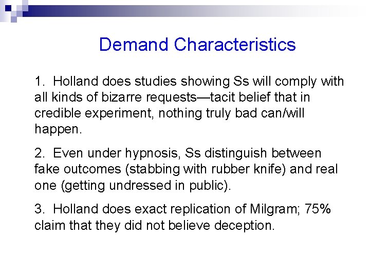 Demand Characteristics 1. Holland does studies showing Ss will comply with all kinds of