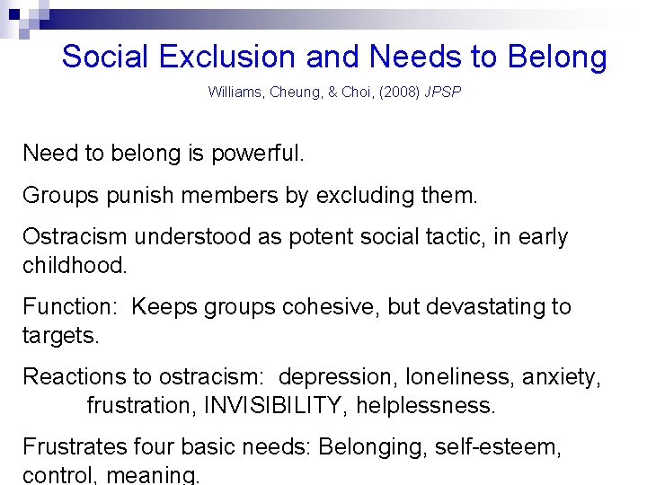 Social Exclusion and Needs to Belong Williams, Cheung, & Choi, (2008) JPSP Need to