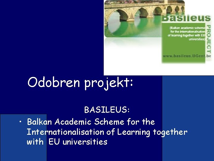 Odobren projekt: BASILEUS: • Balkan Academic Scheme for the Internationalisation of Learning together with