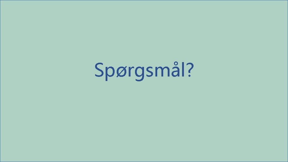 Spørgsmål? 