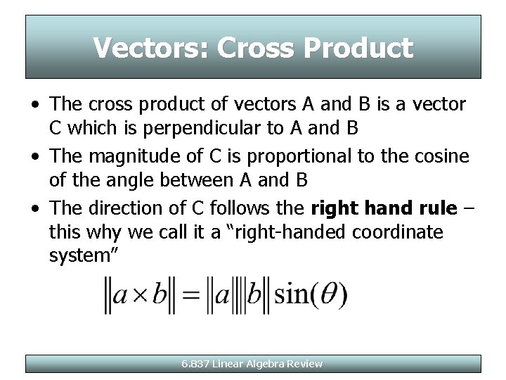 Vectors: Cross Product • The cross product of vectors A and B is a