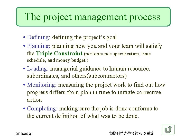 The project management process • Defining: defining the project’s goal • Planning: planning how