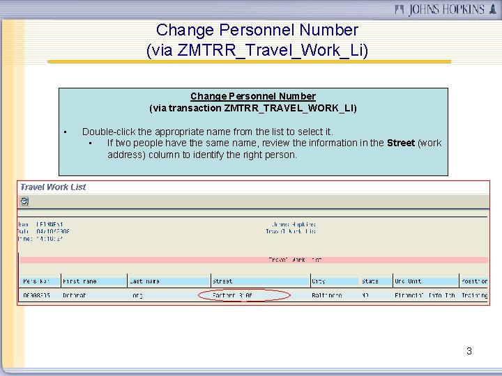 Change Personnel Number (via ZMTRR_Travel_Work_Li) Change Personnel Number (via transaction ZMTRR_TRAVEL_WORK_LI) • Double-click the