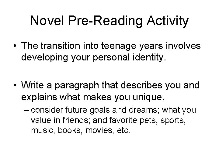 Novel Pre-Reading Activity • The transition into teenage years involves developing your personal identity.