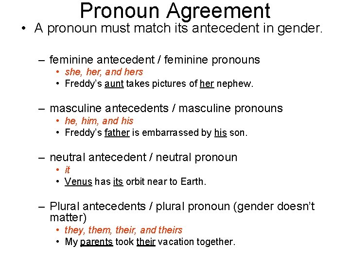 Pronoun Agreement • A pronoun must match its antecedent in gender. – feminine antecedent